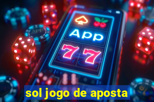 sol jogo de aposta