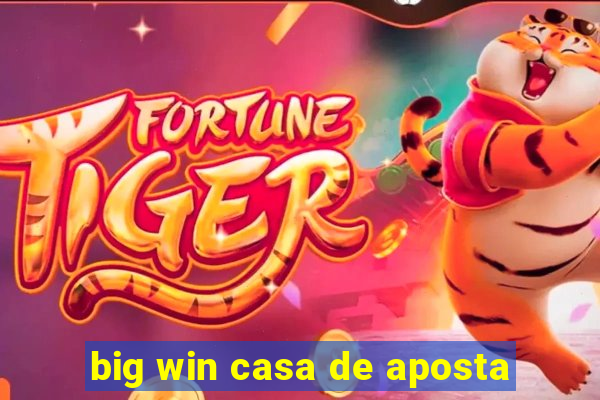 big win casa de aposta