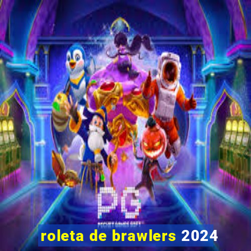 roleta de brawlers 2024