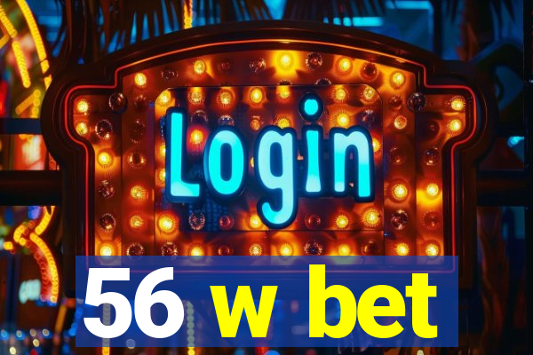 56 w bet