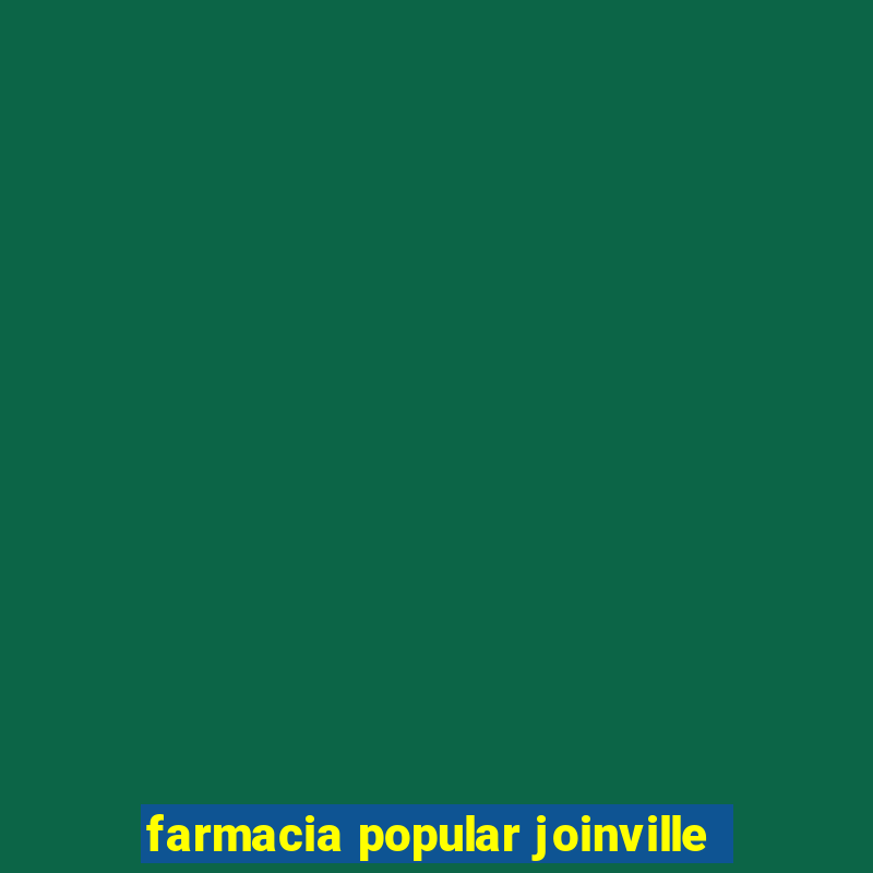 farmacia popular joinville