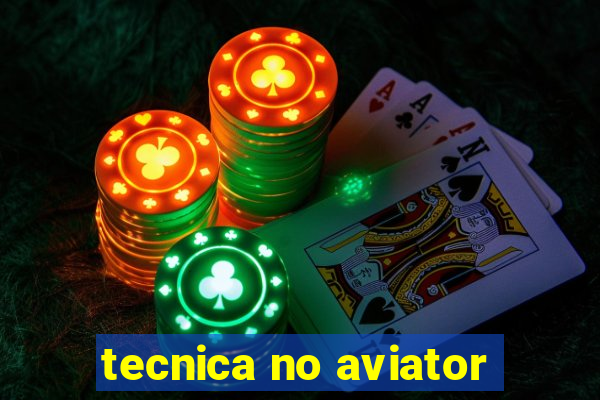 tecnica no aviator