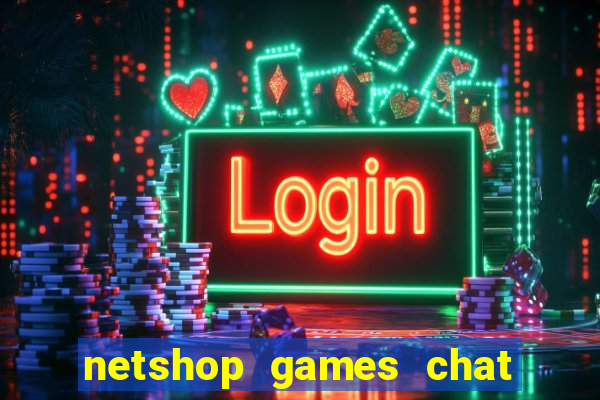 netshop games chat ao vivo