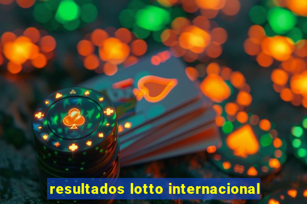 resultados lotto internacional