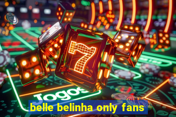 belle belinha only fans