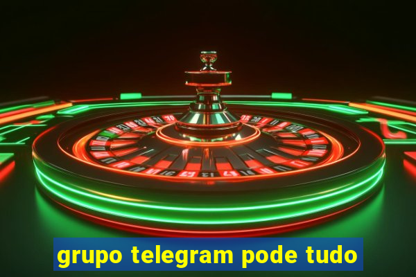 grupo telegram pode tudo