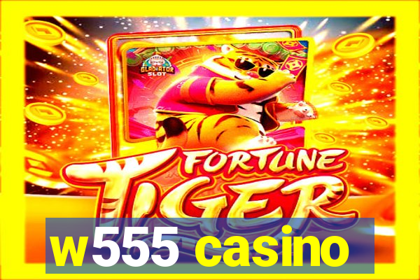 w555 casino