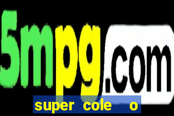 super cole  o 7784 jogos para pc download