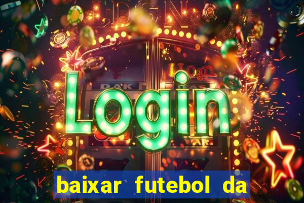 baixar futebol da hora 3.7 atualizado