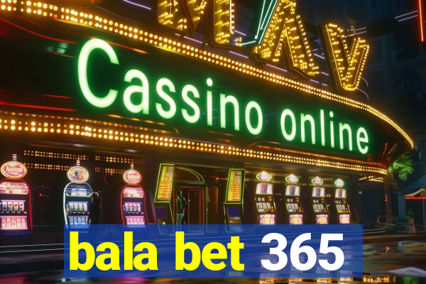 bala bet 365