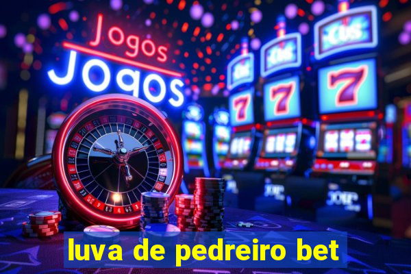 luva de pedreiro bet