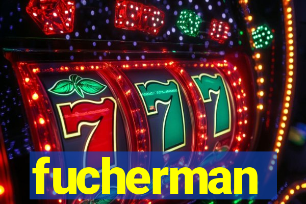 fucherman