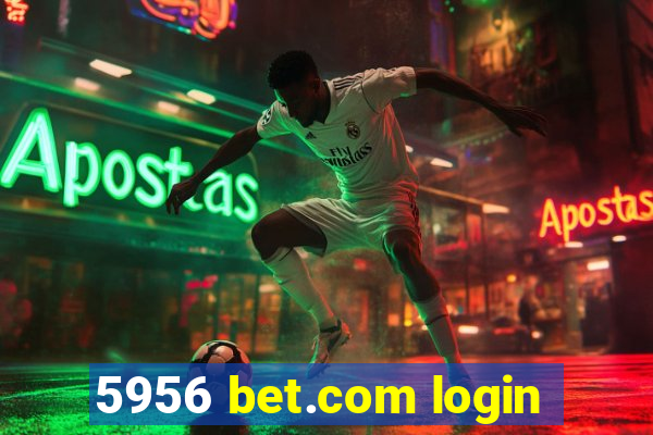 5956 bet.com login