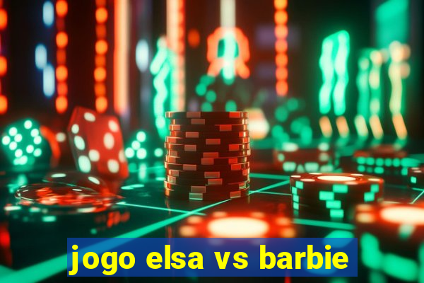 jogo elsa vs barbie