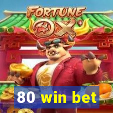 80 win bet