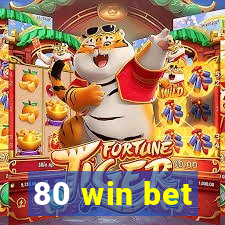 80 win bet