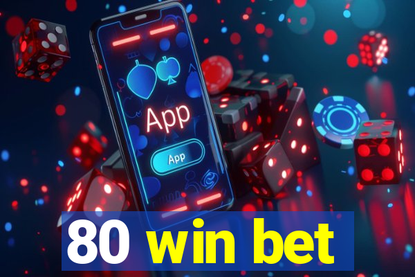 80 win bet