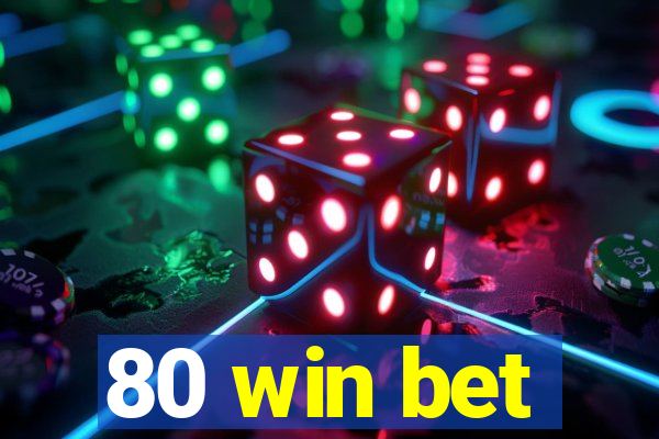 80 win bet