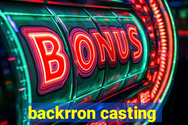 backrron casting