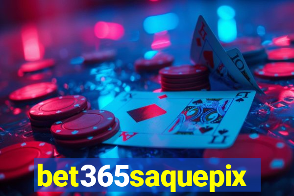 bet365saquepix