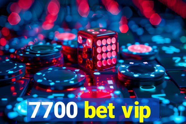 7700 bet vip