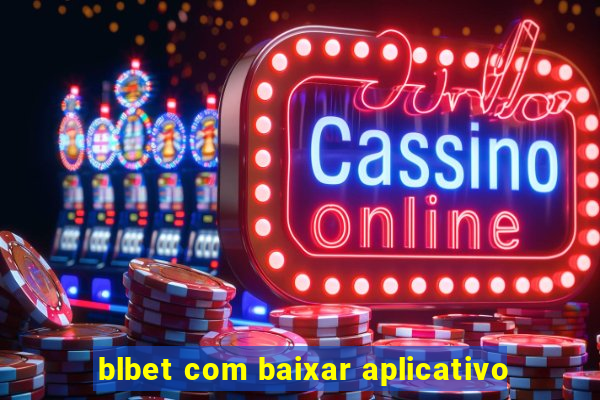 blbet com baixar aplicativo