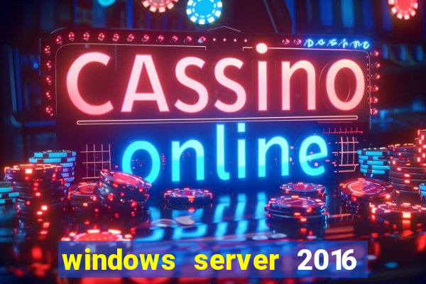 windows server 2016 download iso