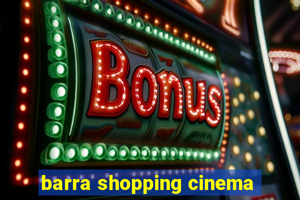 barra shopping cinema