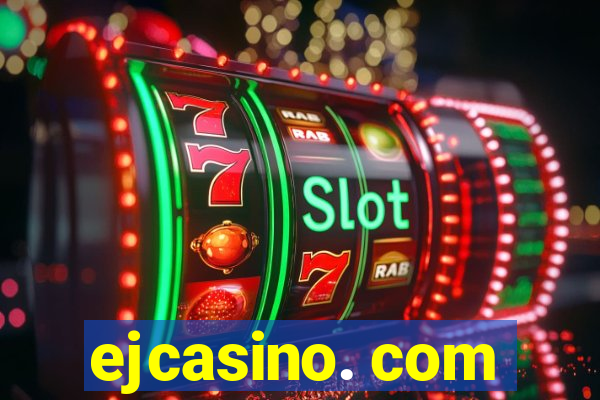 ejcasino. com