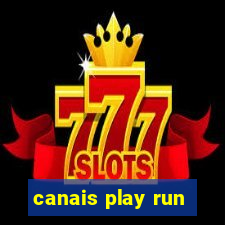 canais play run