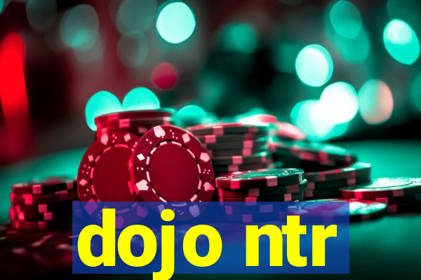 dojo ntr