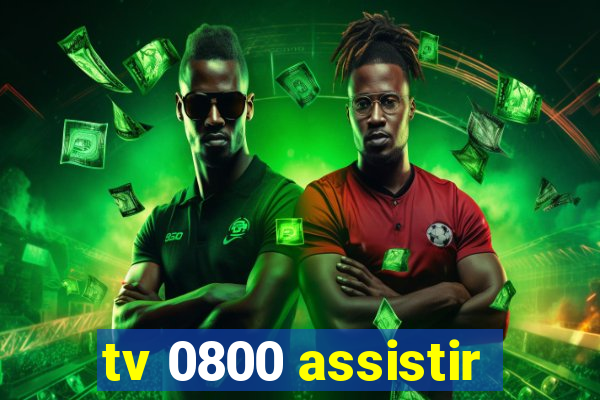 tv 0800 assistir