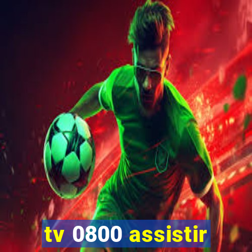 tv 0800 assistir