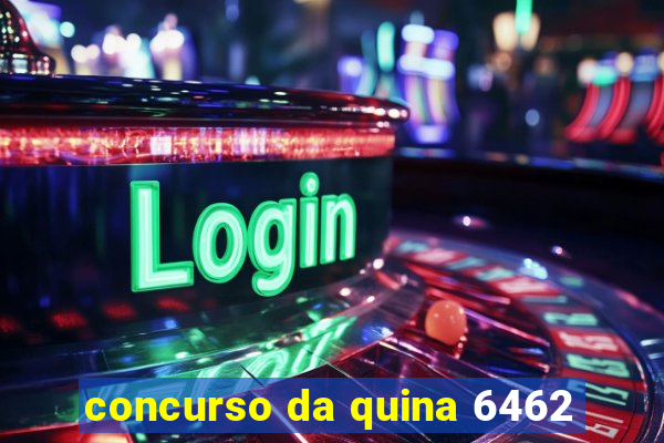 concurso da quina 6462