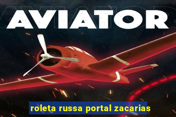 roleta russa portal zacarias