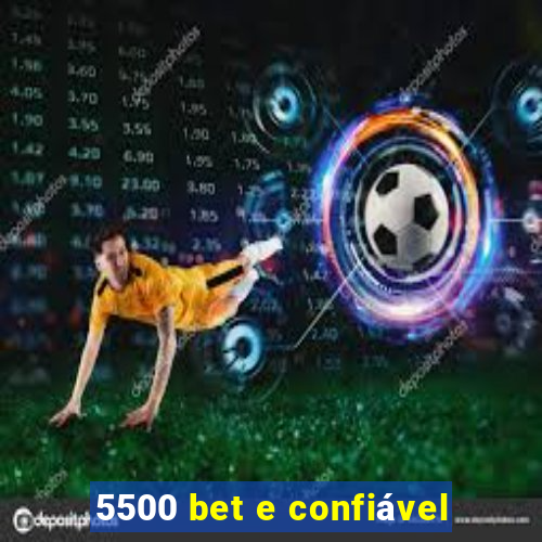 5500 bet e confiável