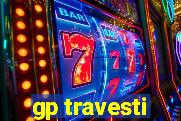 gp travesti