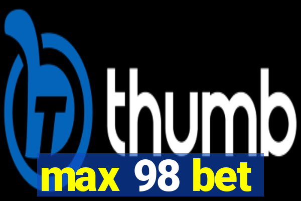 max 98 bet