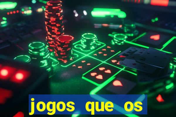 jogos que os famosos jogam para ganhar dinheiro