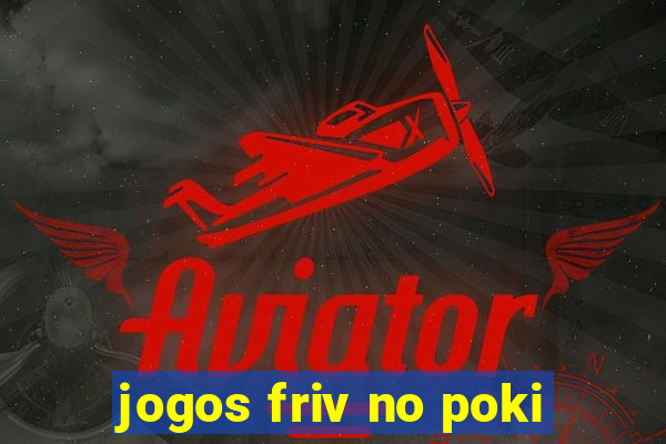 jogos friv no poki