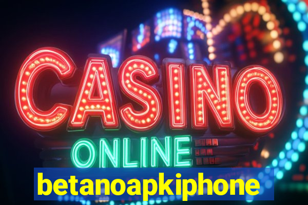 betanoapkiphone