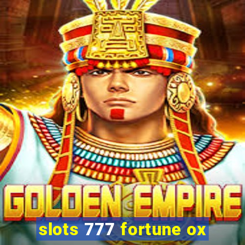 slots 777 fortune ox