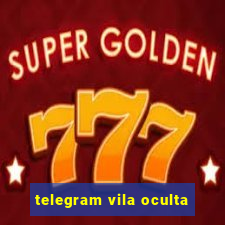 telegram vila oculta