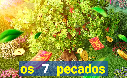 os 7 pecados capitais filme