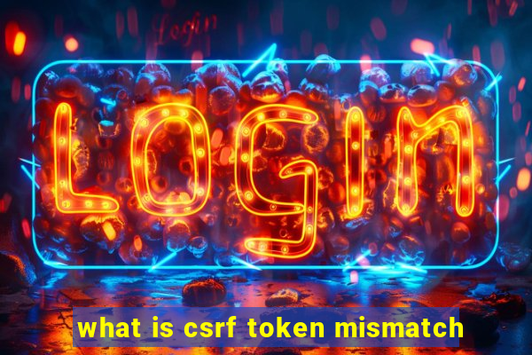 what is csrf token mismatch