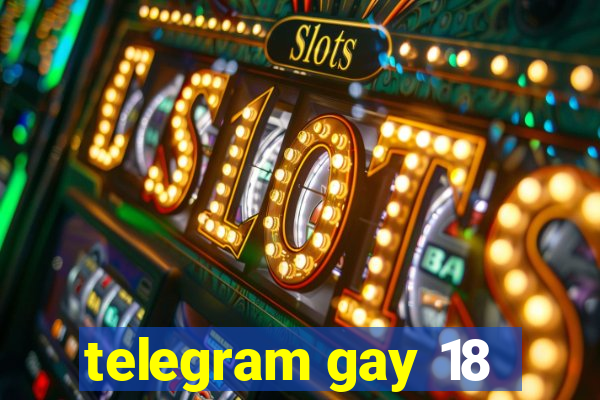 telegram gay 18