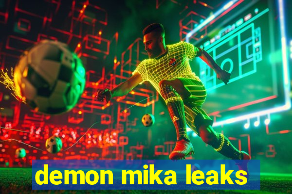 demon mika leaks