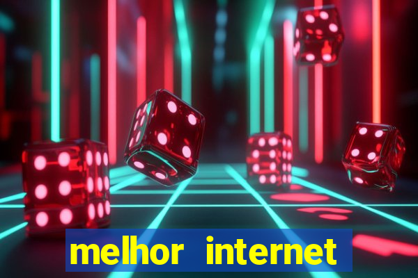 melhor internet para jogar online