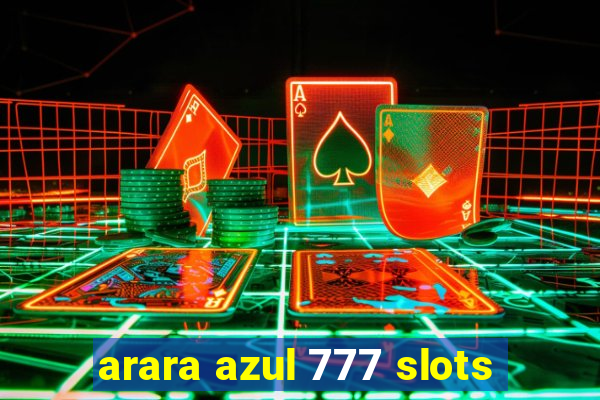 arara azul 777 slots