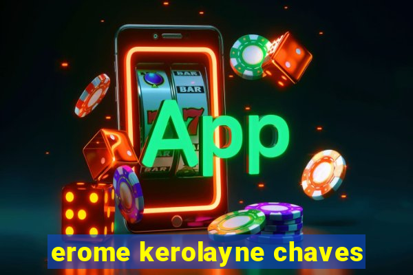 erome kerolayne chaves